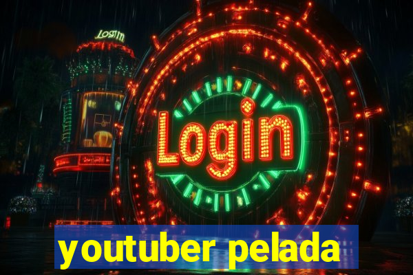 youtuber pelada